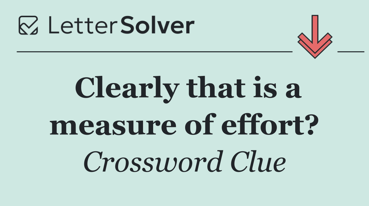 Clearly that is a measure of effort?