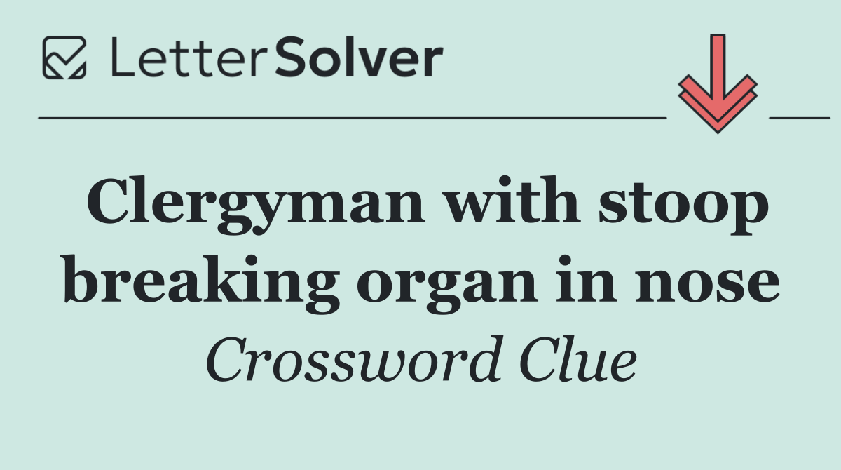 Clergyman with stoop breaking organ in nose