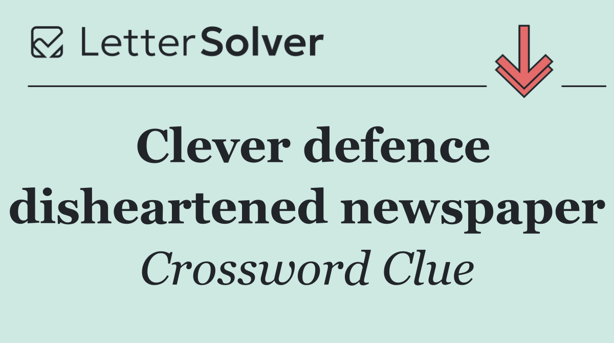 Clever defence disheartened newspaper