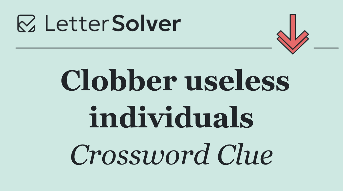 Clobber useless individuals