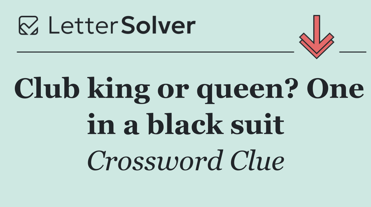 Club king or queen? One in a black suit