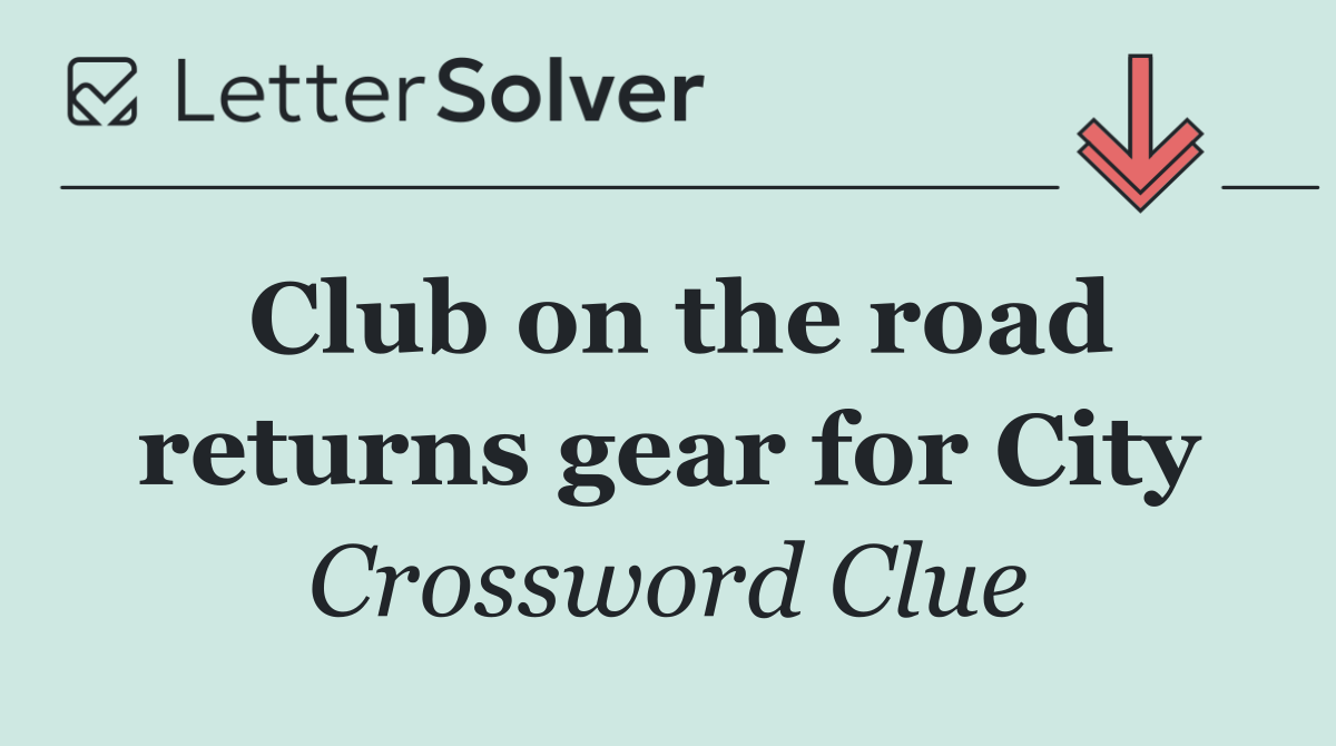 Club on the road returns gear for City