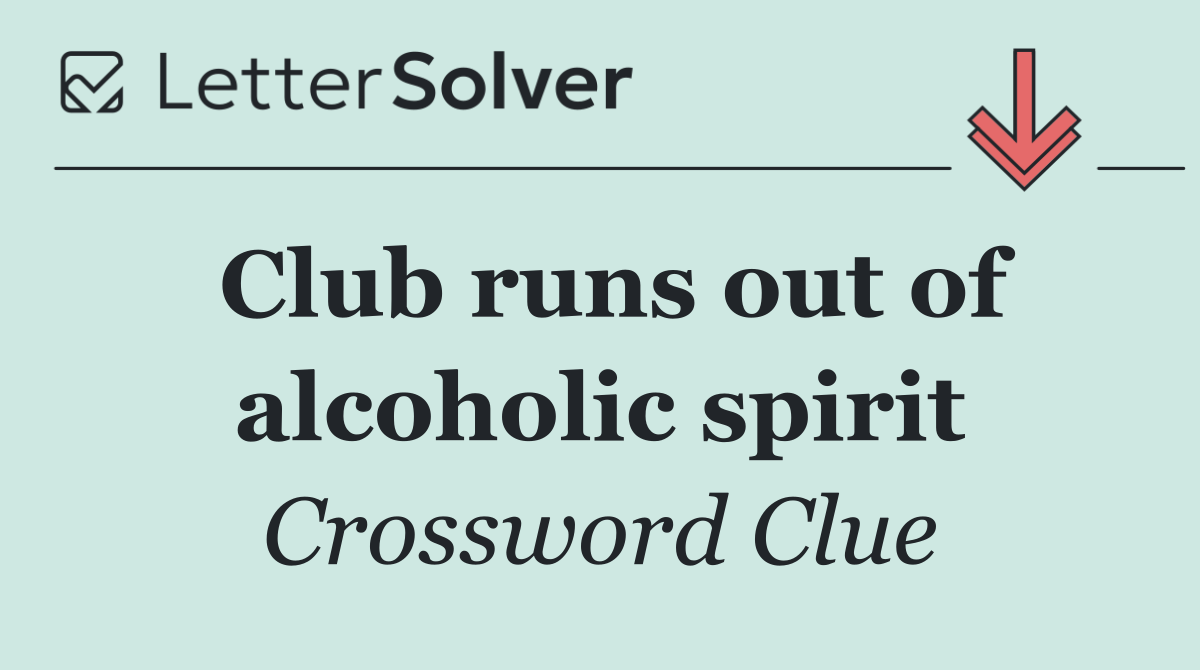 Club runs out of alcoholic spirit