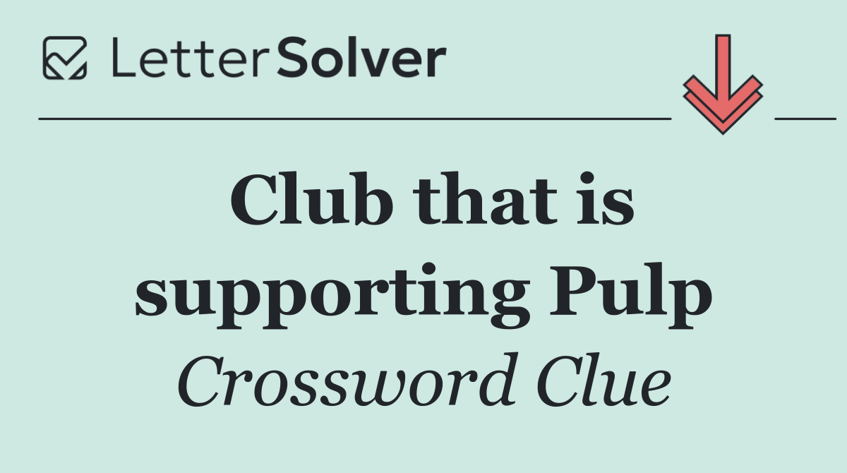 Club that is supporting Pulp