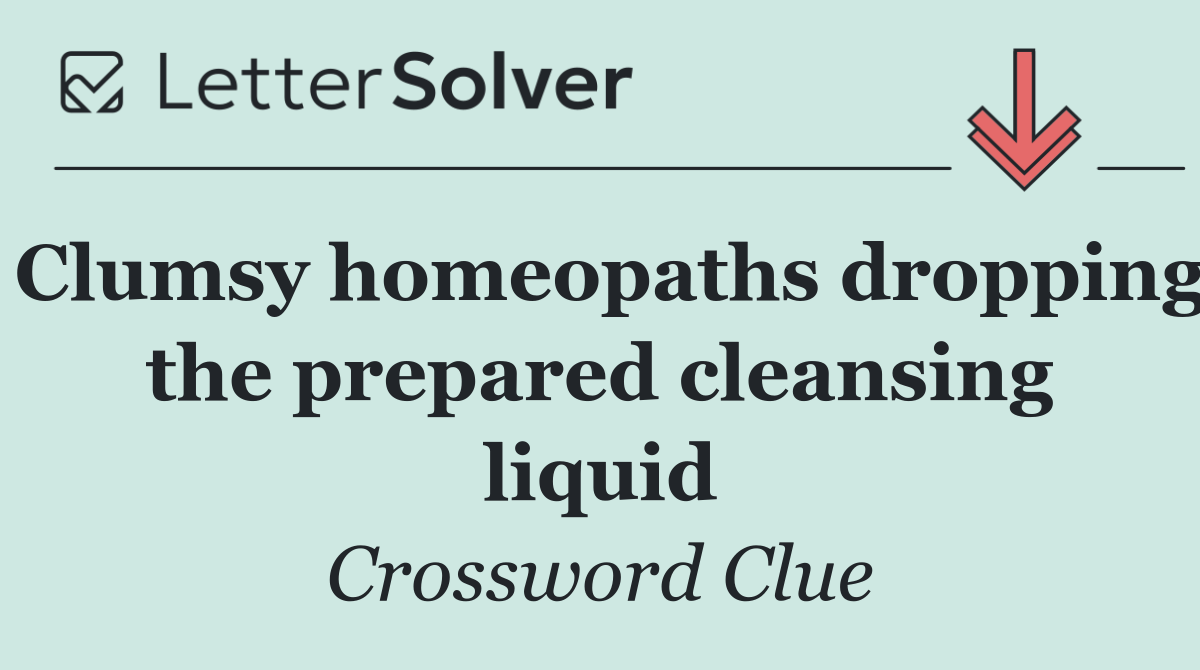 Clumsy homeopaths dropping the prepared cleansing liquid