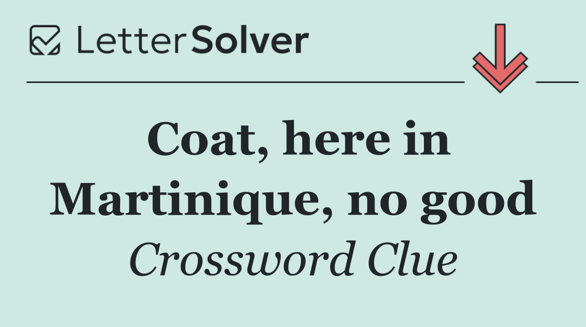 Coat, here in Martinique, no good