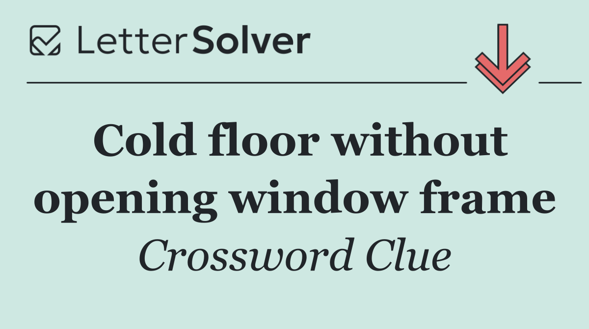 Cold floor without opening window frame