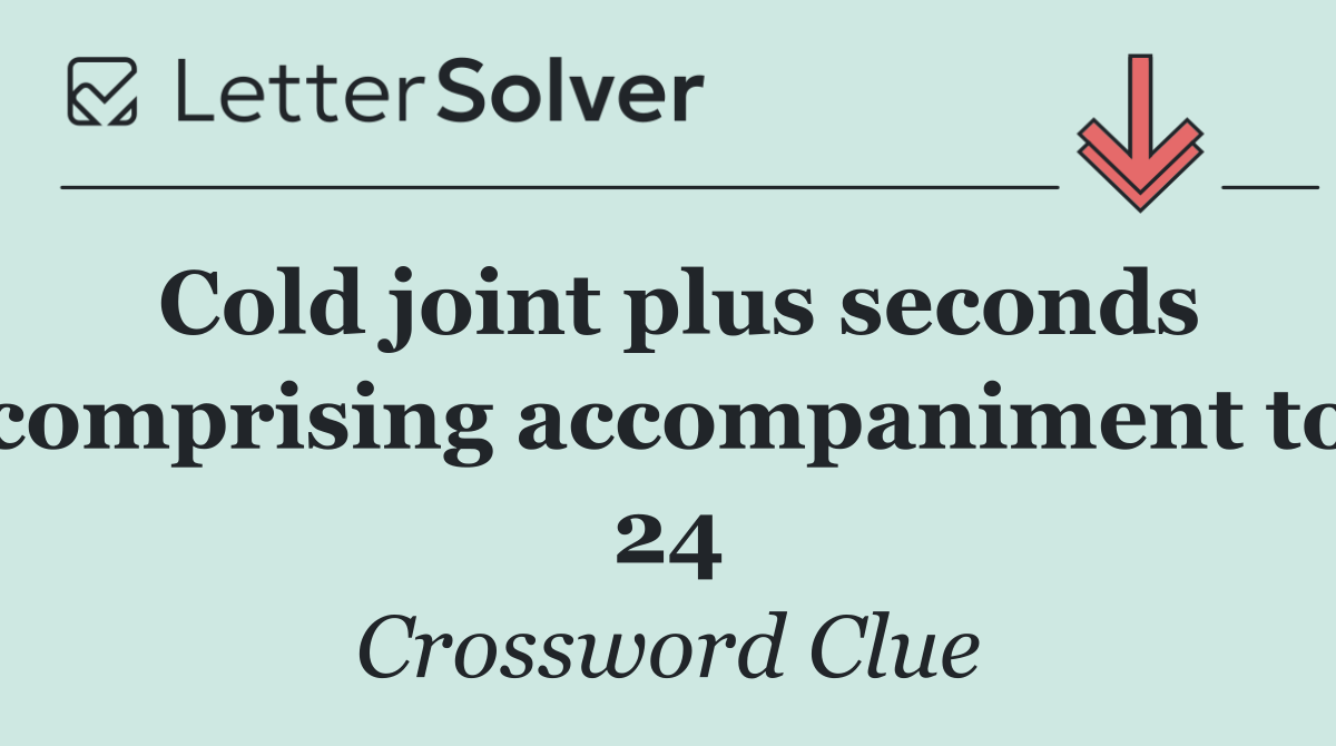 Cold joint plus seconds comprising accompaniment to 24