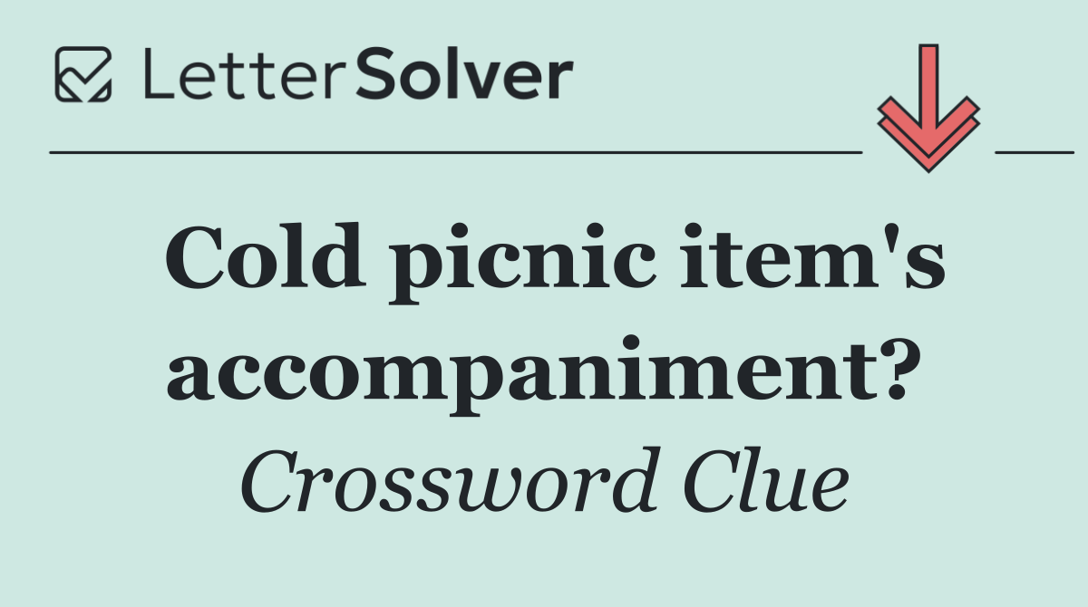 Cold picnic item's accompaniment?