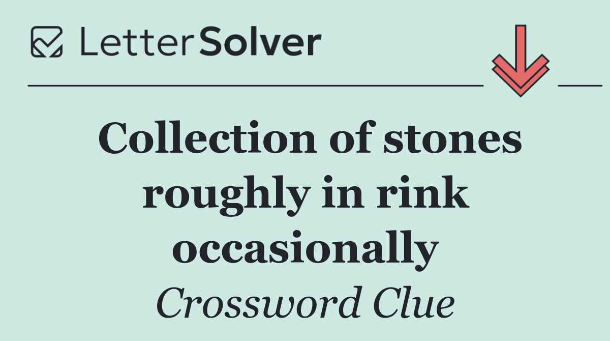 Collection of stones roughly in rink occasionally