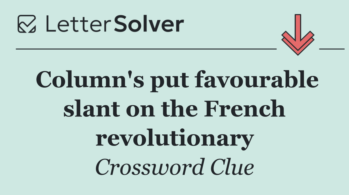 Column's put favourable slant on the French revolutionary