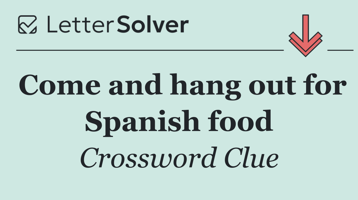 Come and hang out for Spanish food