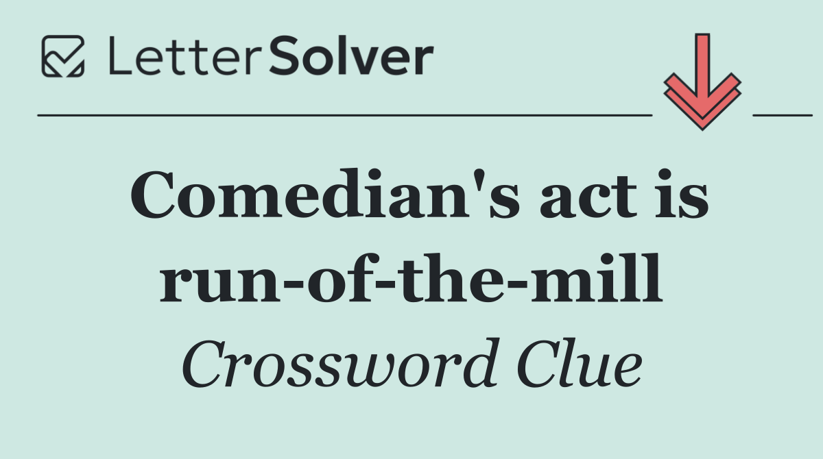 Comedian's act is run of the mill