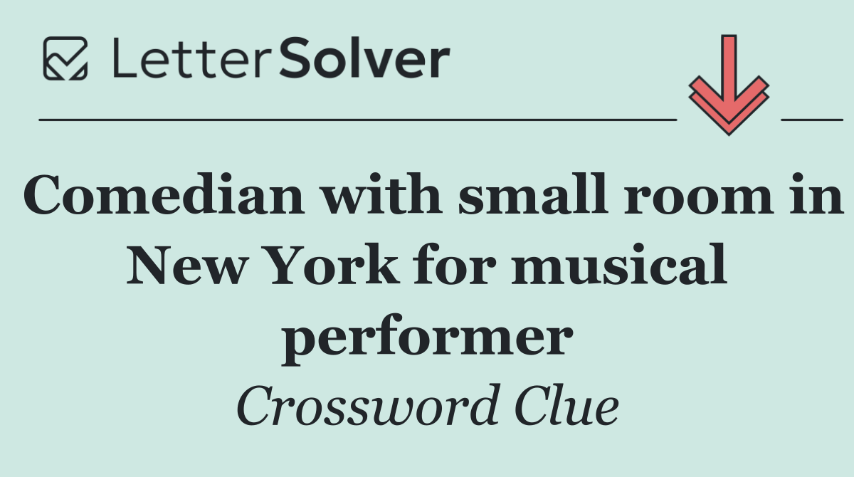 Comedian with small room in New York for musical performer
