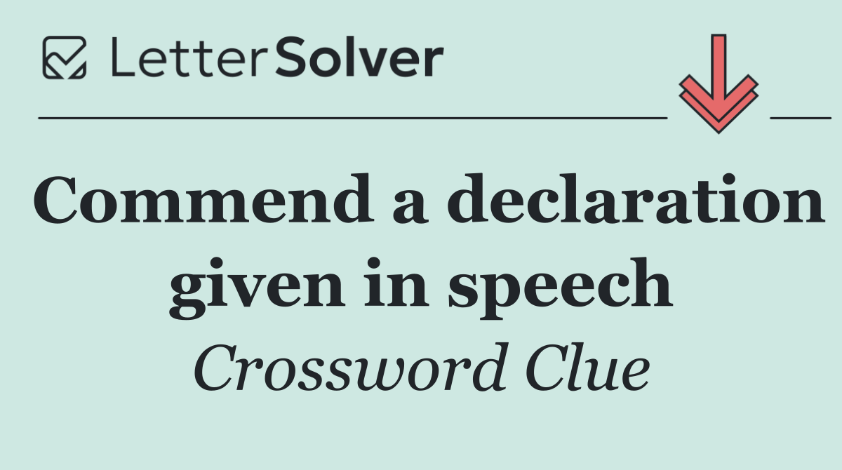 Commend a declaration given in speech