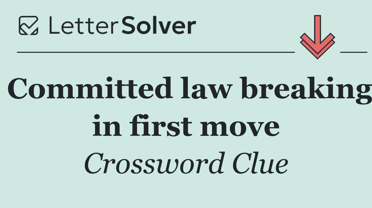 Committed law breaking in first move
