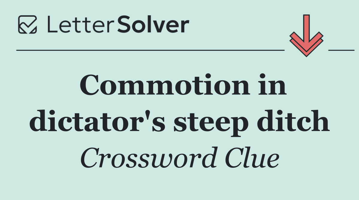 Commotion in dictator's steep ditch