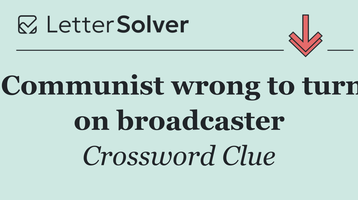 Communist wrong to turn on broadcaster