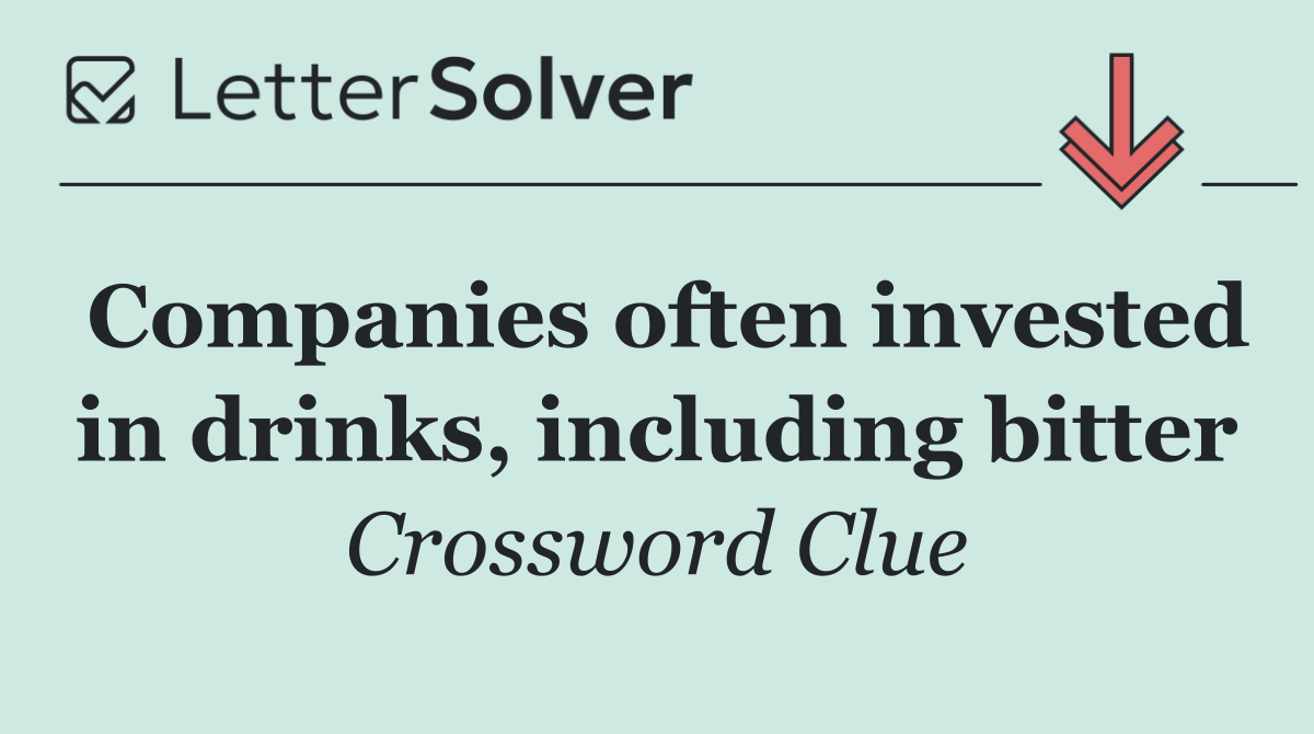 Companies often invested in drinks, including bitter