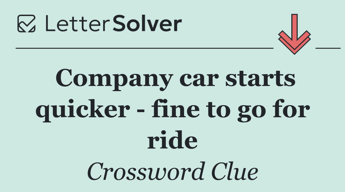 Company car starts quicker   fine to go for ride