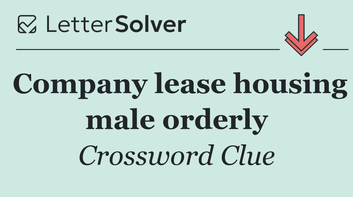 Company lease housing male orderly