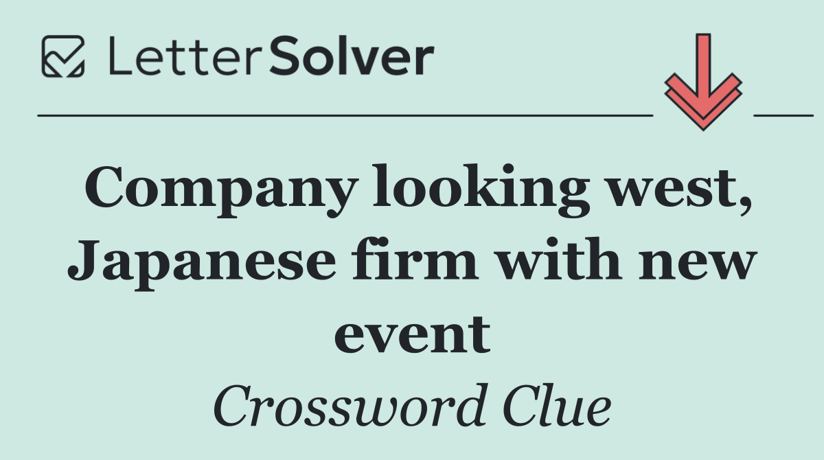 Company looking west, Japanese firm with new event