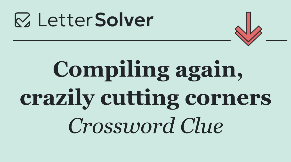 Compiling again, crazily cutting corners