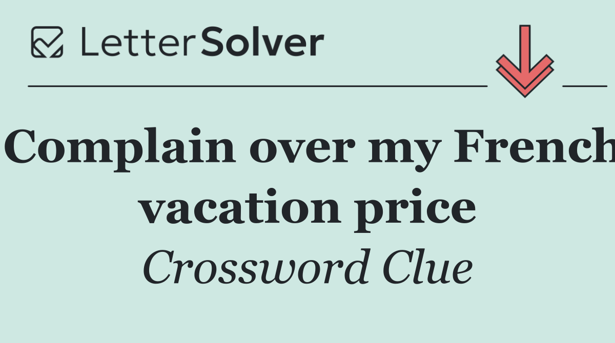 Complain over my French vacation price