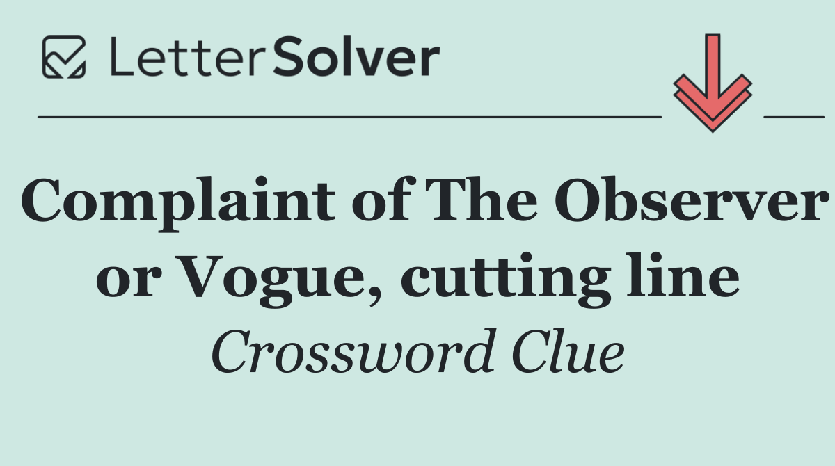 Complaint of The Observer or Vogue, cutting line