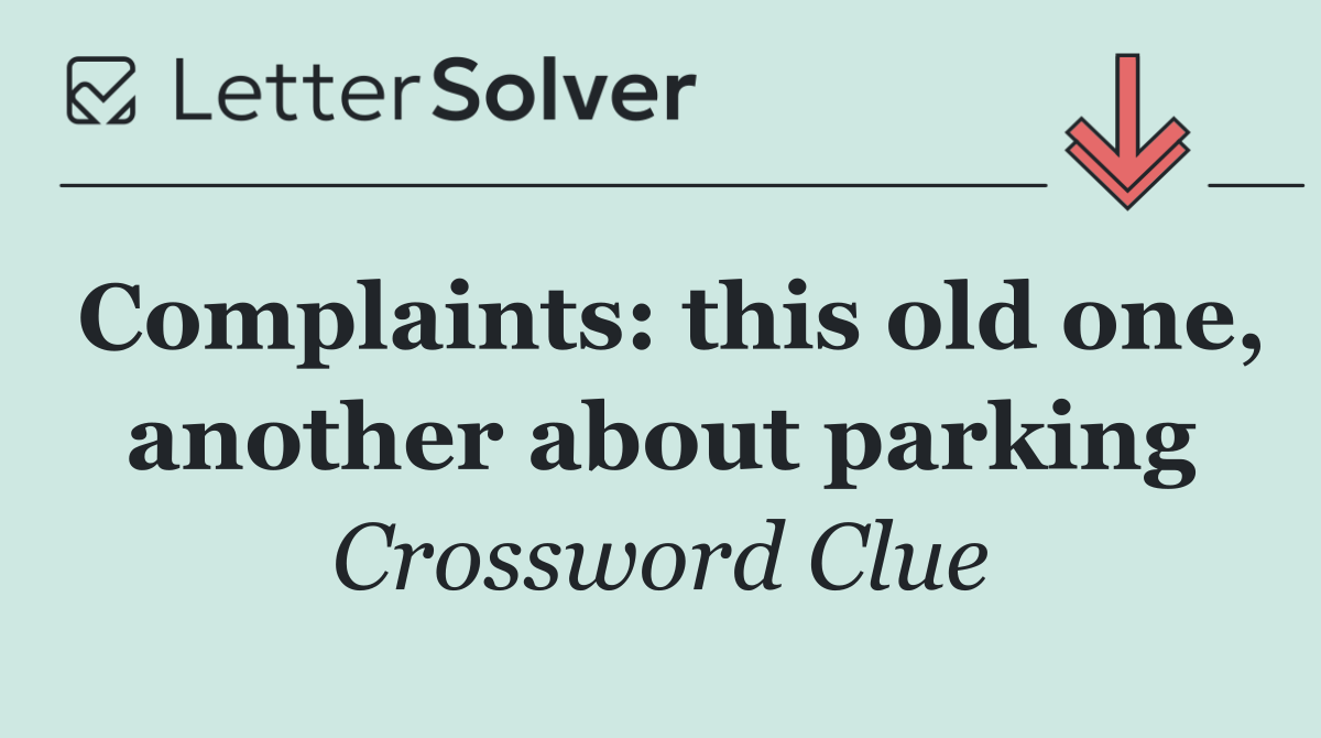 Complaints: this old one, another about parking