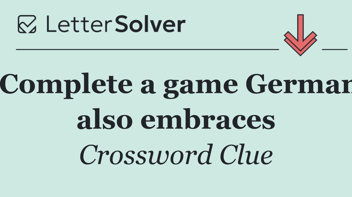 Complete a game German also embraces