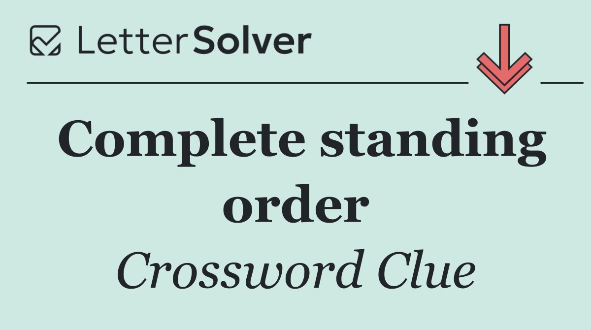 Complete standing order