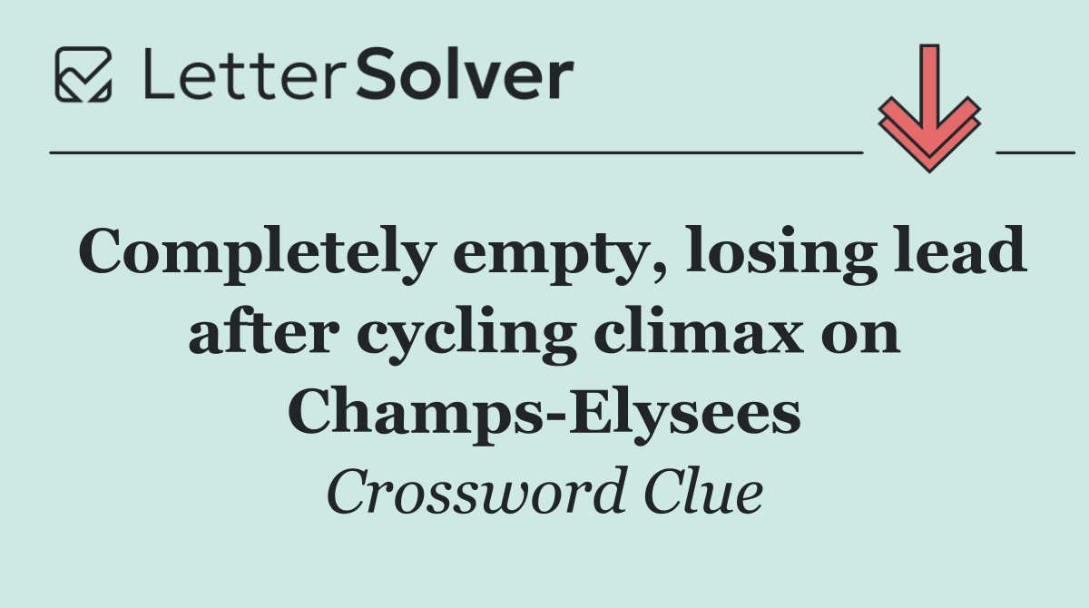 Completely empty, losing lead after cycling climax on Champs Elysees