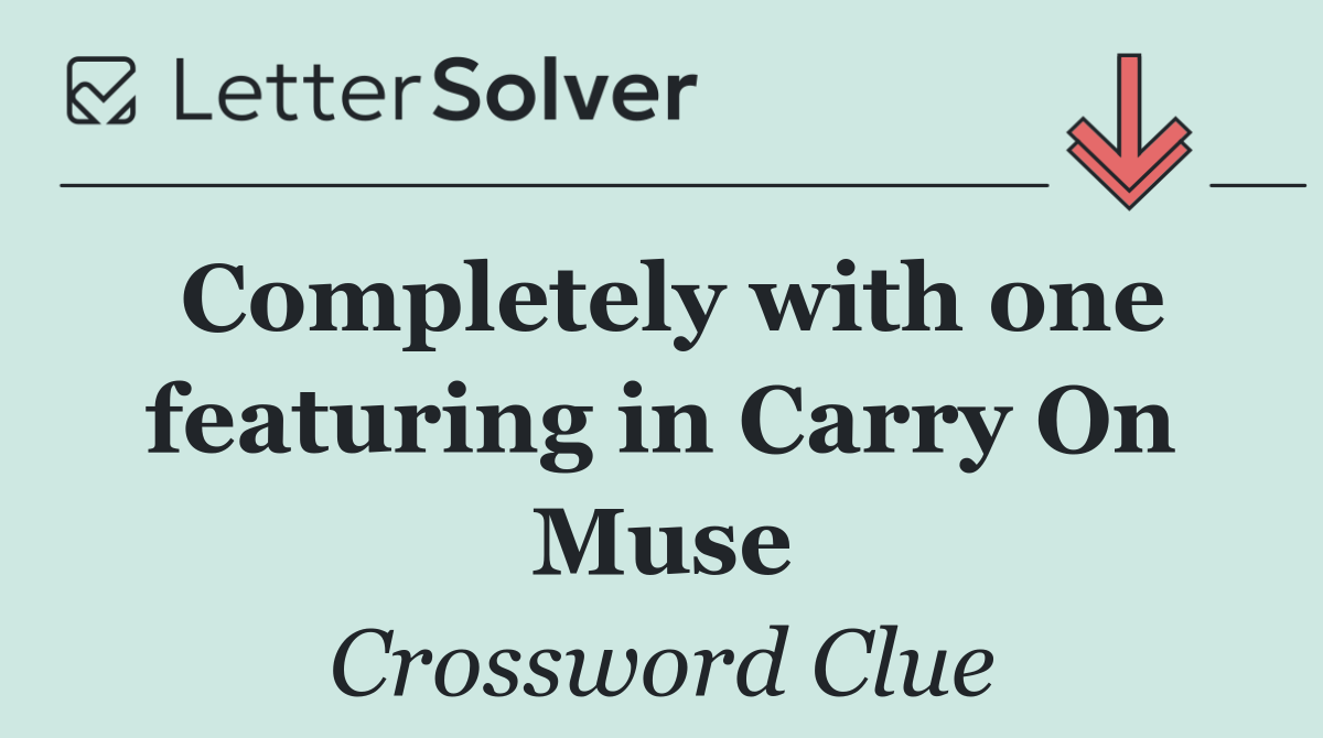 Completely with one featuring in Carry On Muse