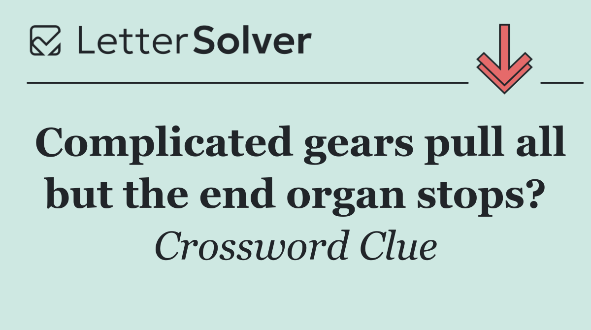 Complicated gears pull all but the end organ stops?