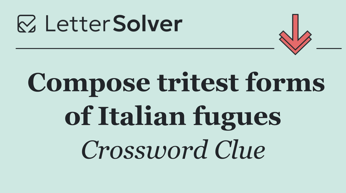 Compose tritest forms of Italian fugues