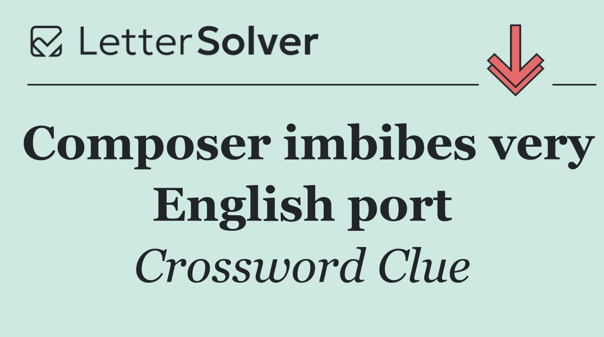 Composer imbibes very English port