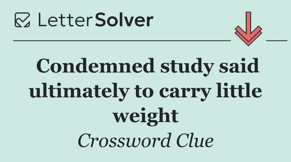 Condemned study said ultimately to carry little weight