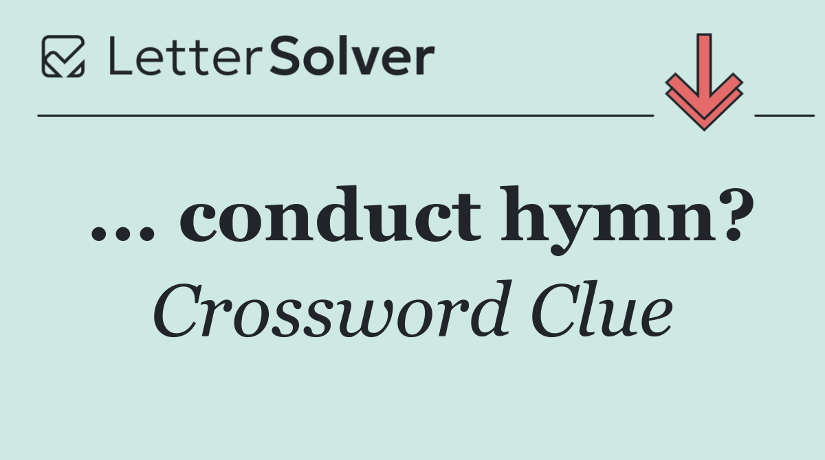 ... conduct hymn?