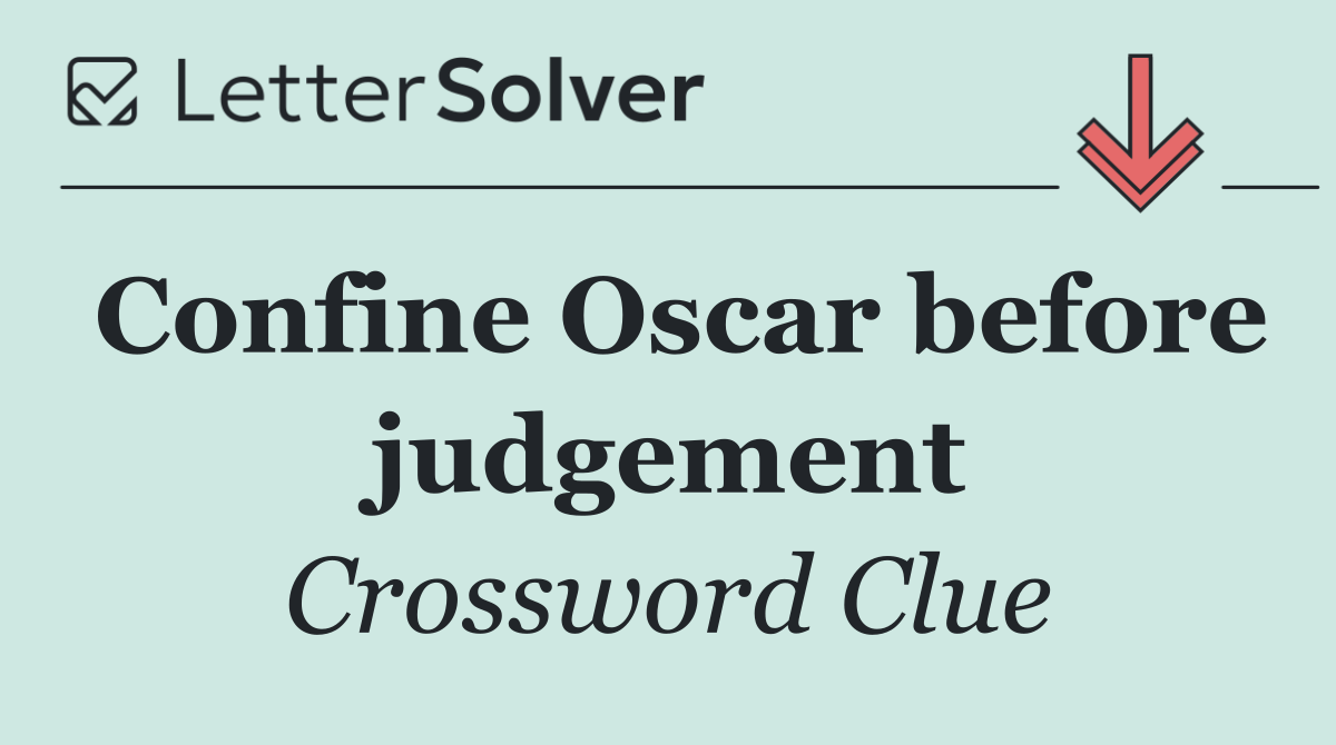 Confine Oscar before judgement