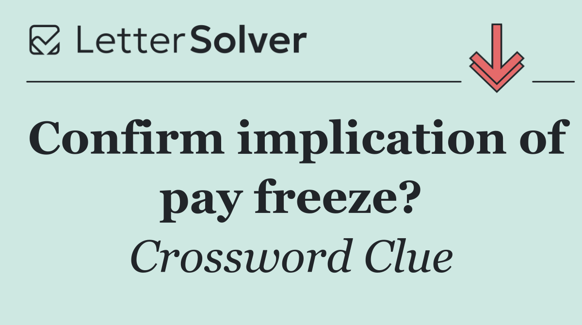 Confirm implication of pay freeze?