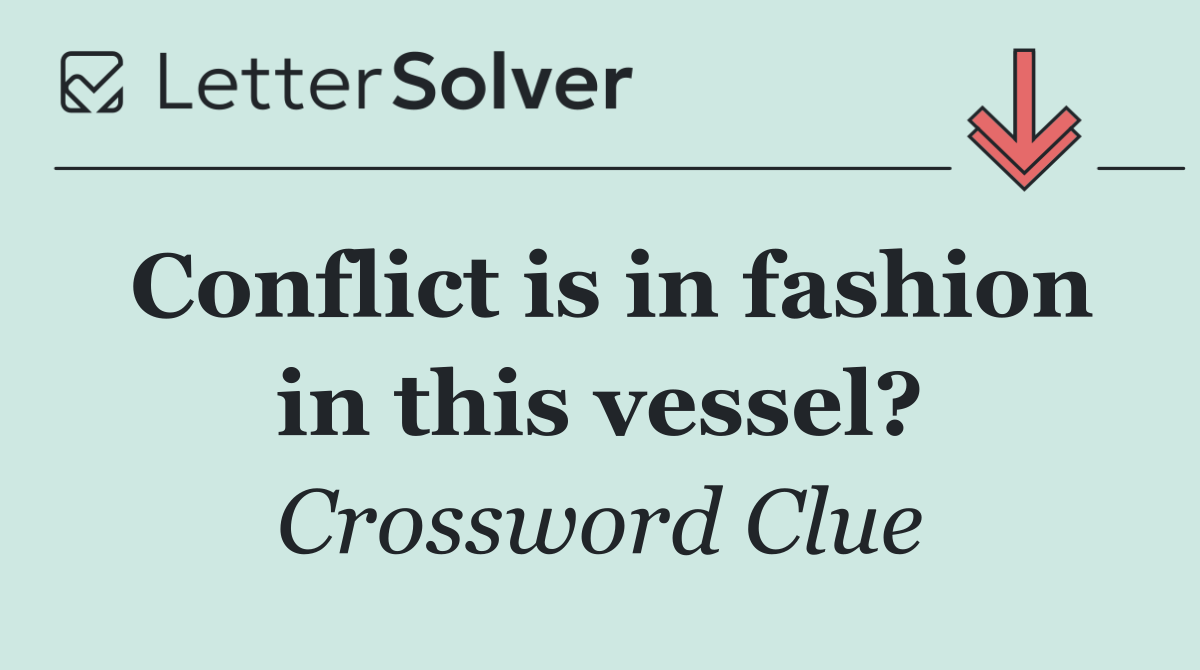 Conflict is in fashion in this vessel?