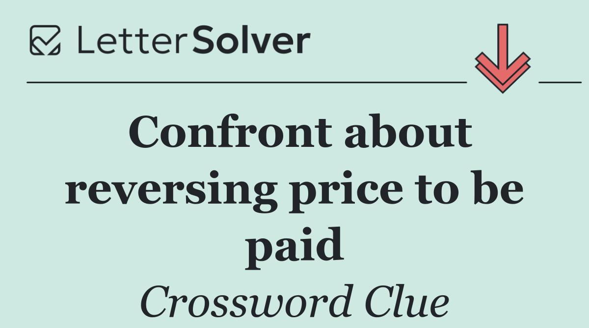 Confront about reversing price to be paid