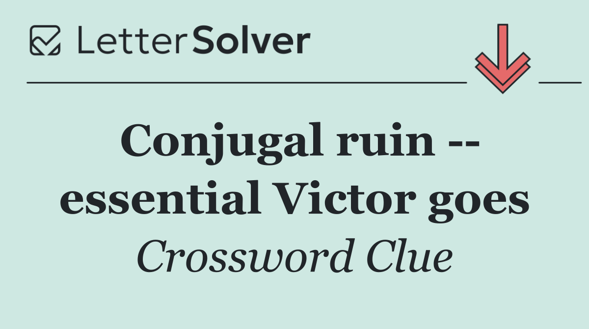 Conjugal ruin    essential Victor goes