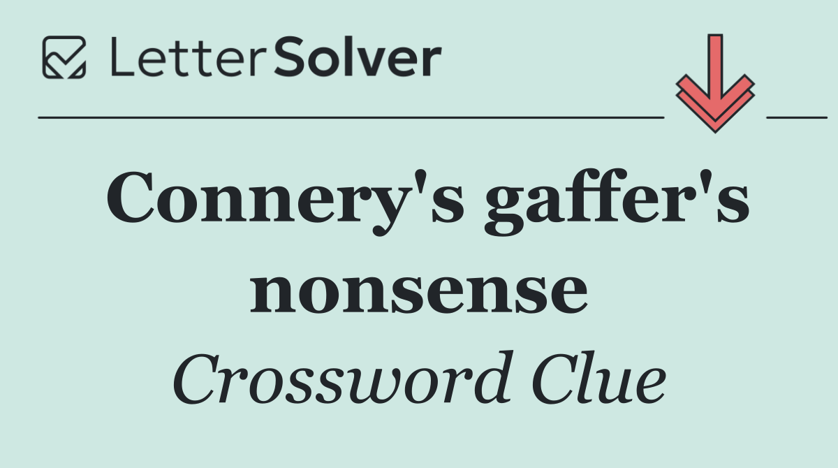 Connery's gaffer's nonsense