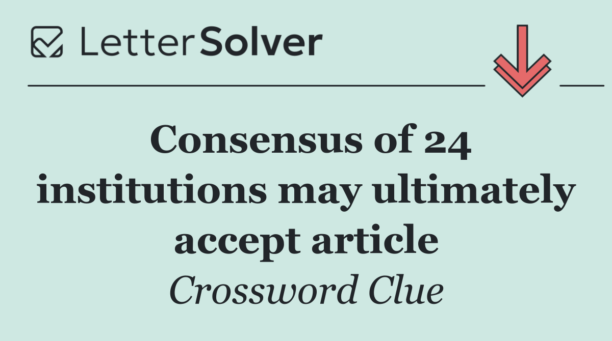 Consensus of 24 institutions may ultimately accept article