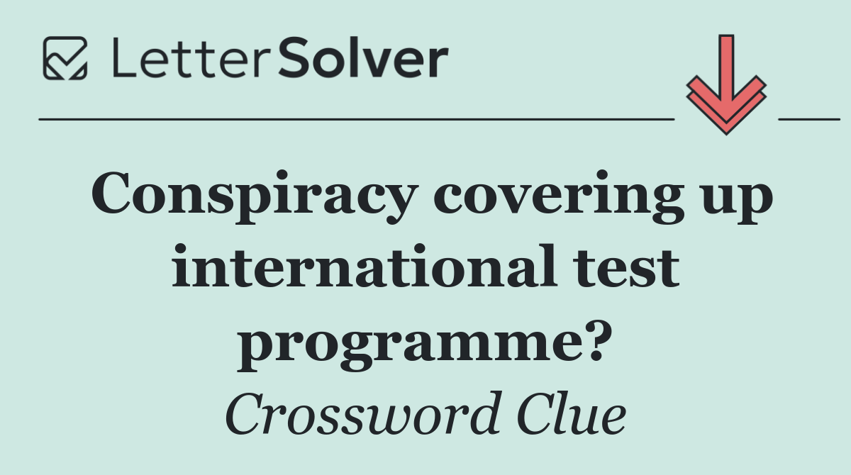 Conspiracy covering up international test programme?