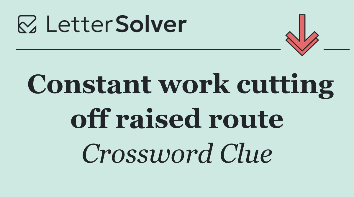 Constant work cutting off raised route
