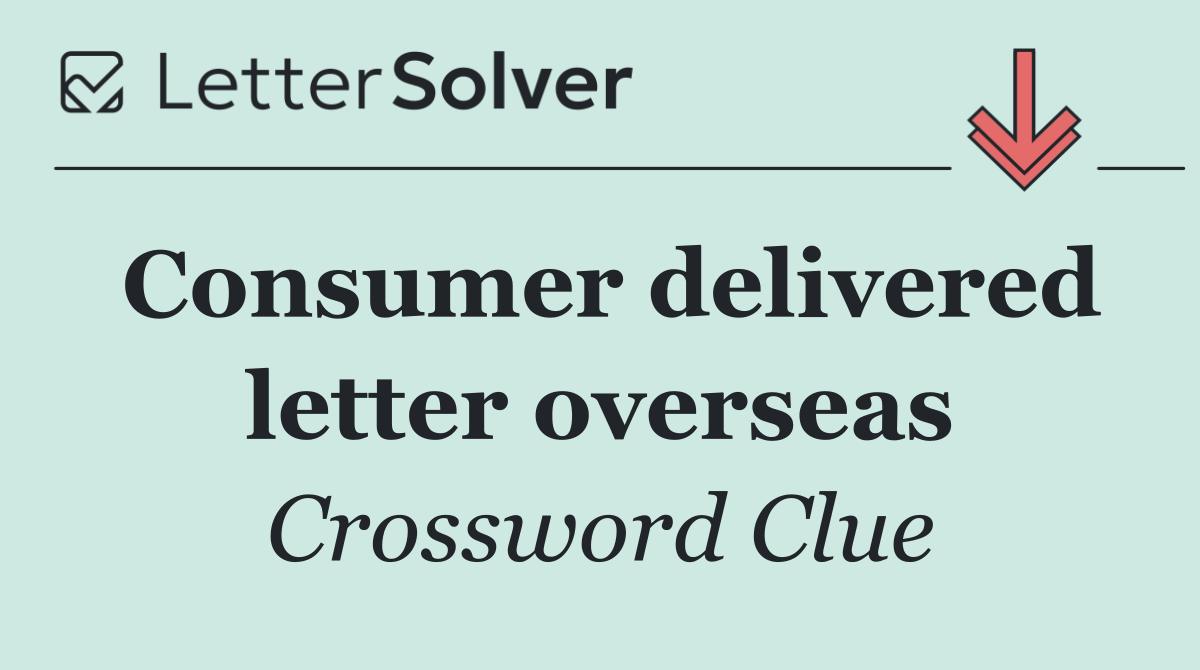 Consumer delivered letter overseas