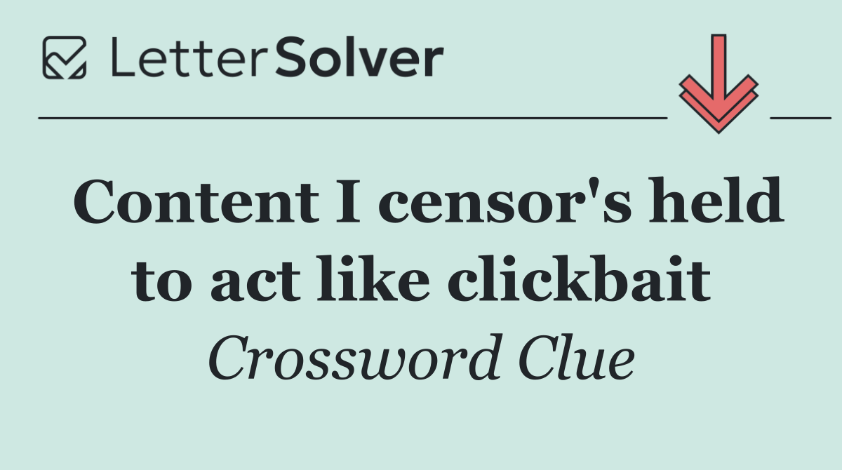 Content I censor's held to act like clickbait
